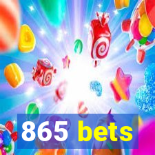 865 bets