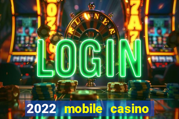 2022 mobile casino no deposit bonus