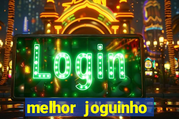 melhor joguinho para ganhar dinheiro