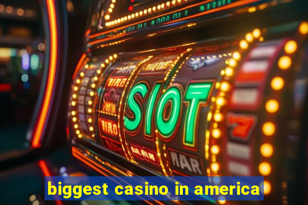 biggest casino in america