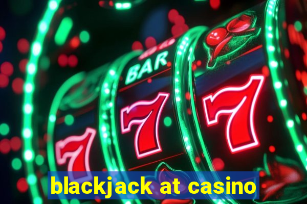 blackjack at casino