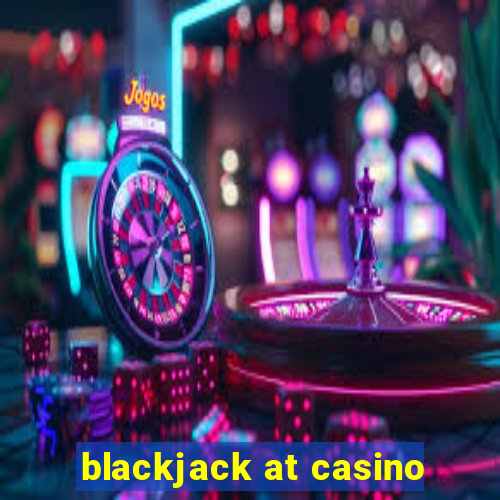 blackjack at casino