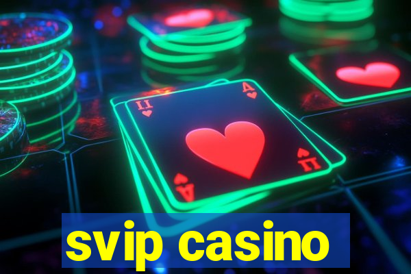 svip casino