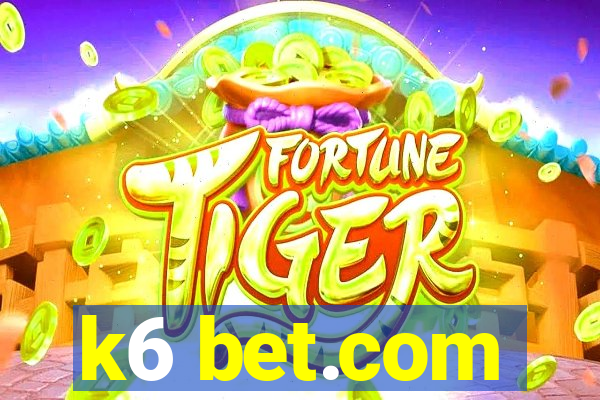 k6 bet.com