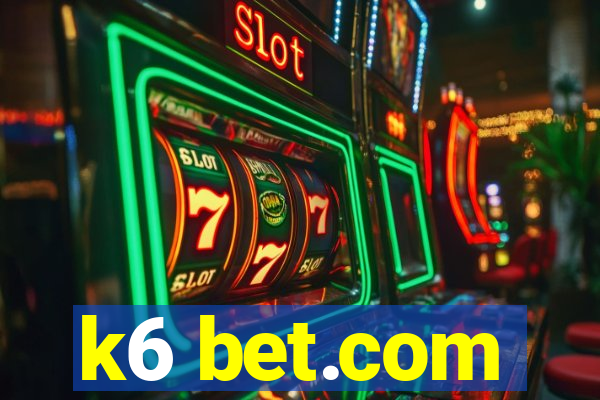 k6 bet.com