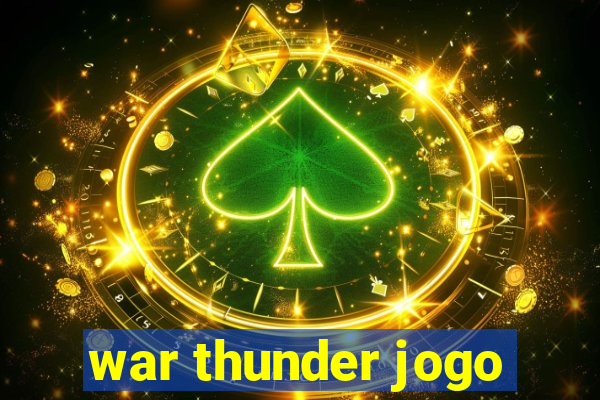 war thunder jogo