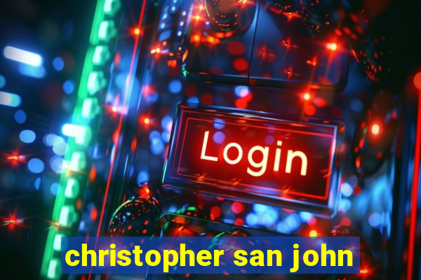 christopher san john