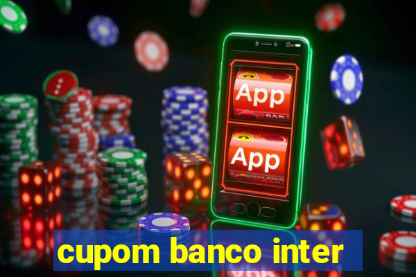 cupom banco inter