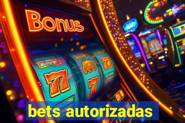 bets autorizadas