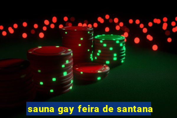 sauna gay feira de santana