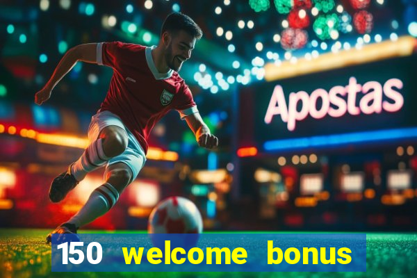 150 welcome bonus casino malaysia