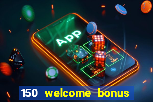 150 welcome bonus casino malaysia