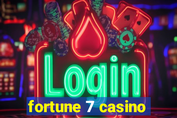 fortune 7 casino