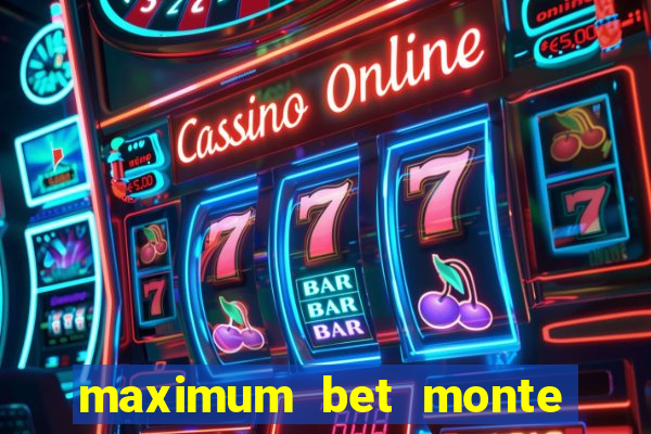 maximum bet monte carlo casino