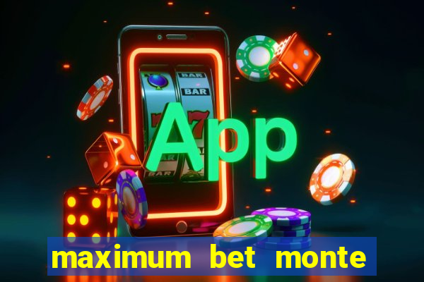 maximum bet monte carlo casino