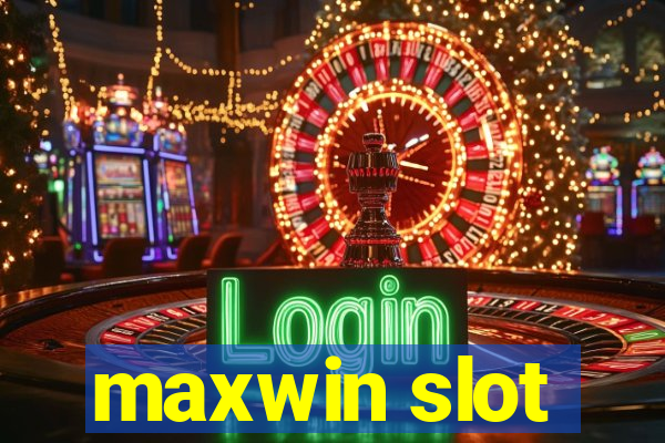 maxwin slot