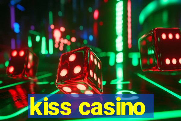 kiss casino