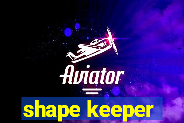 shape keeper