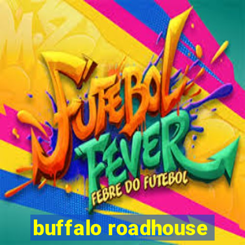 buffalo roadhouse