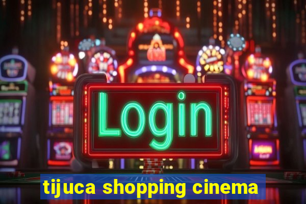 tijuca shopping cinema