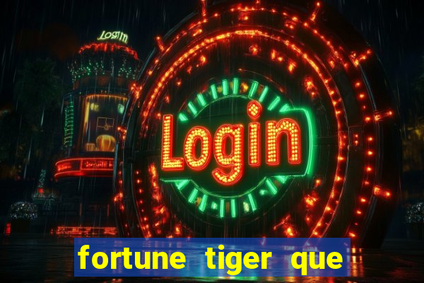 fortune tiger que mais paga