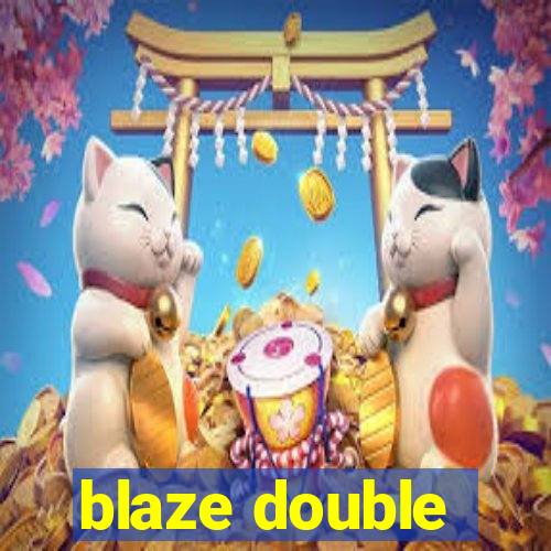 blaze double