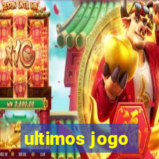 ultimos jogo