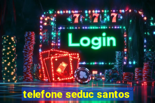 telefone seduc santos