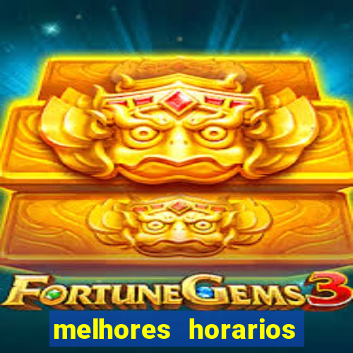 melhores horarios para jogar fortune