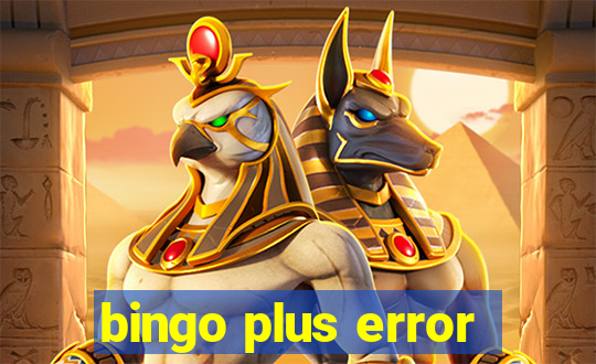 bingo plus error