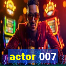 actor 007