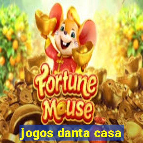 jogos danta casa