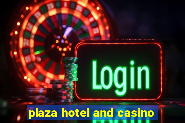 plaza hotel and casino