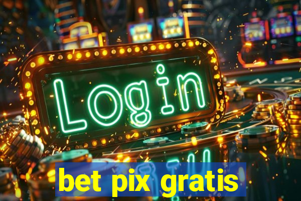 bet pix gratis