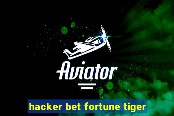 hacker bet fortune tiger