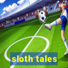 sloth tales