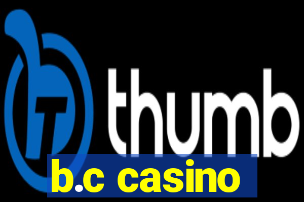 b.c casino