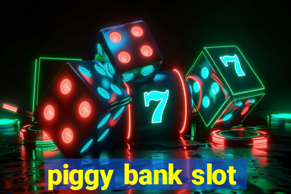 piggy bank slot