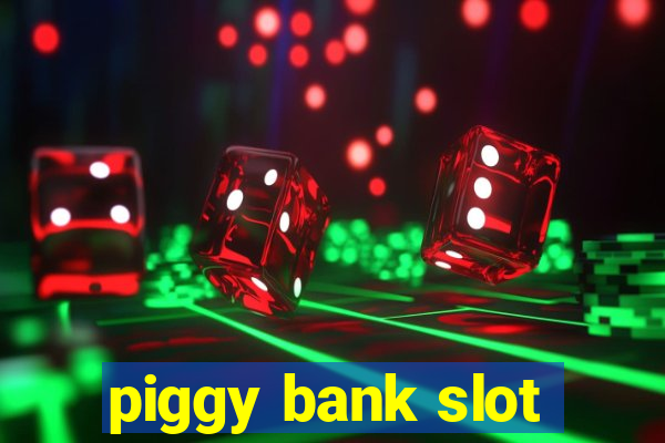 piggy bank slot