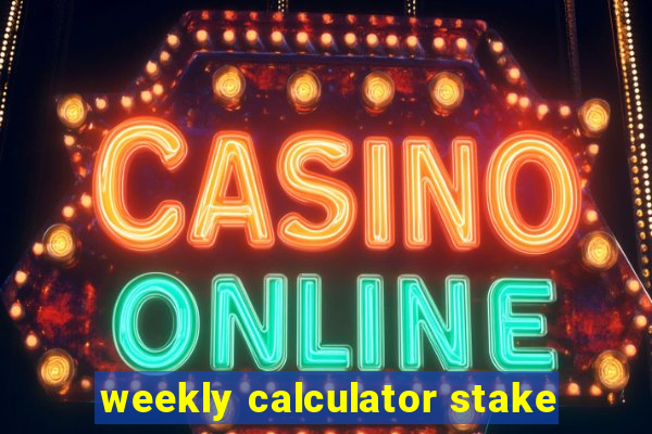 weekly calculator stake