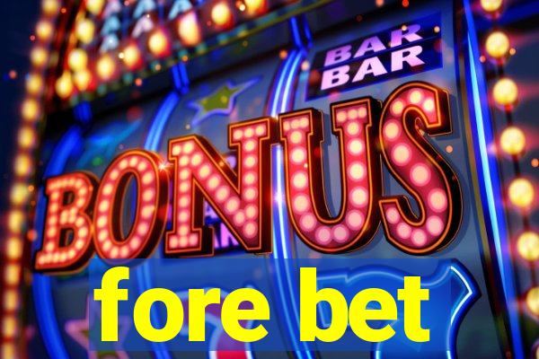 fore bet