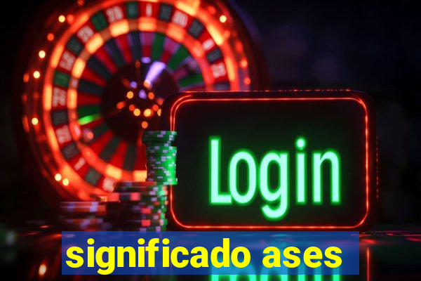 significado ases