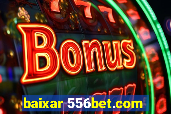 baixar 556bet.com