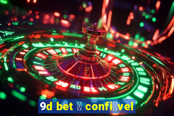 9d bet 茅 confi谩vel