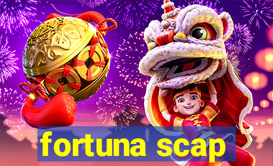 fortuna scap