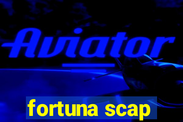 fortuna scap