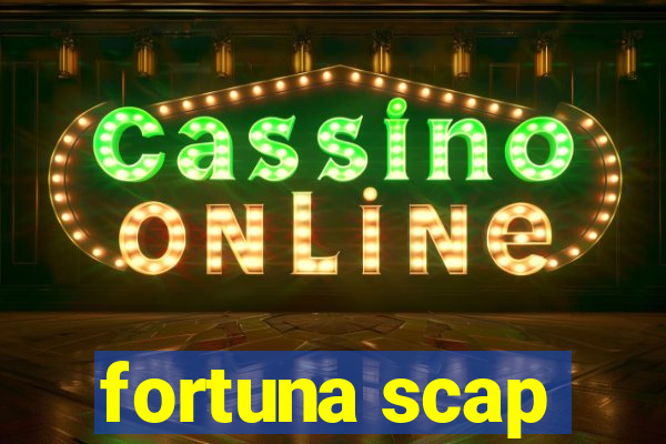 fortuna scap