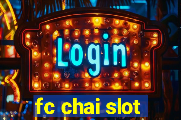 fc chai slot