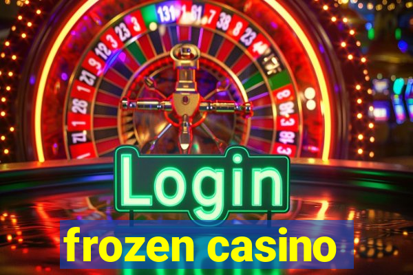 frozen casino