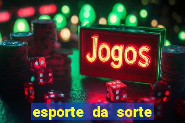 esporte da sorte deposito minimo